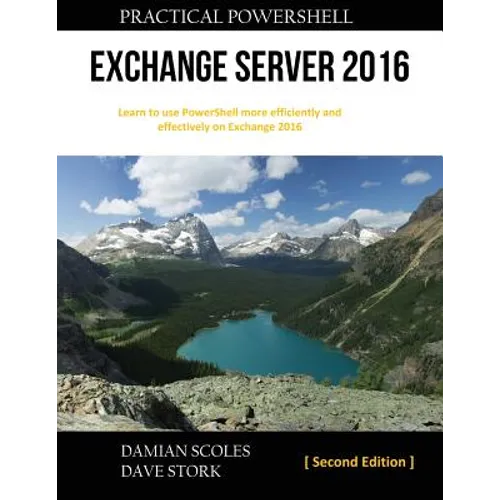 Practical PowerShell Exchange Server 2016: Second Edition - Paperback