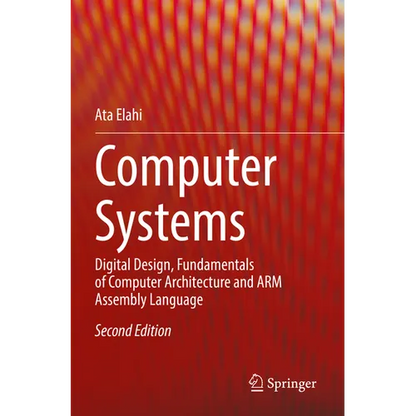 Computer Systems: Digital Design, Fundamentals of Computer Architecture and Arm Assembly Language - Paperback