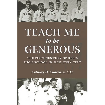 Teach Me to Be Generous: The First Century of Regis High School in New York City - Hardcover