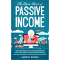 The Know How's of Passive Income: Some People Seem to do The 4-Hour Workweek and Make a Good Living. How? Make Money With Affiliate Marketing, Dropshi - Hardcover