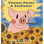 Vincent Paints A Sunflower - Hardcover
