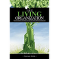 The Living Organization: Transforming Business to Create Extraordinary Results - Paperback