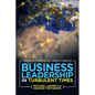 Business Leadership in Turbulent Times: Decision-Making for Value Creation - Paperback