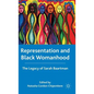Representation and Black Womanhood: The Legacy of Sarah Baartman - Hardcover
