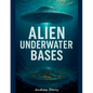 Alien Underwater Bases - Paperback