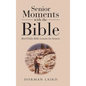 Senior Moments with the Bible: Brief Daily Bible Lessons for Seniors - Hardcover