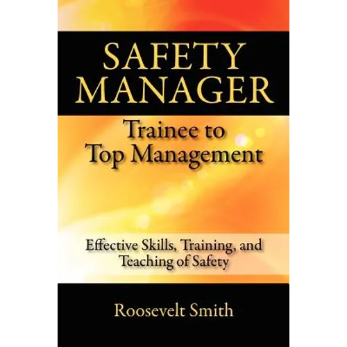 Safety Manager: Trainee to Top Management: Effective Skills, Training, and Teaching of Safety - Paperback