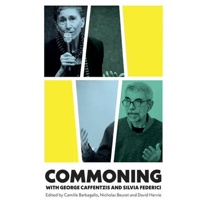 Commoning with George Caffentzis and Silvia Federici - Hardcover