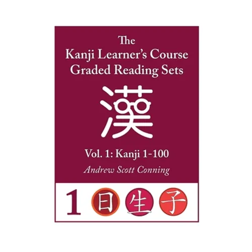 Kanji Learner's Course Graded Reading Sets, Vol. 1: Kanji 1-100 - Paperback