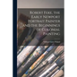 Robert Feke, the Early Newport Portrait Painter and the Beginnings of Colonial Painting - Paperback