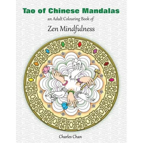 Tao of Chinese Mandalas: An Adult Colouring Book of Zen Mindfulness - Paperback