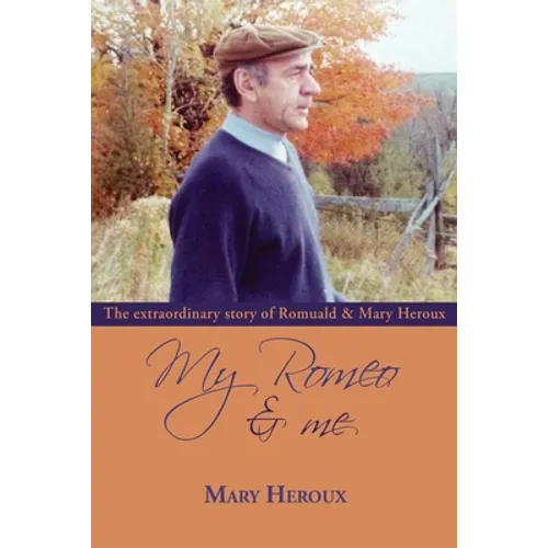 My Romeo and Me: The extraordinary story of Romuald and Mary Heroux - Paperback