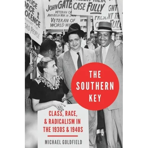 Southern Key: Class, Race, and Radicalism in the 1930s and 1940s - Hardcover