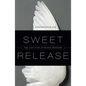 Sweet Release: The Last Step to Black Freedom - Hardcover