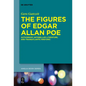 The Figures of Edgar Allan Poe: Authorship, Antebellum Literature, and Transatlantic Rhetoric - Paperback
