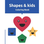 Shapes & Kids Coloring Book: Fun with Shapes, Colors, Big Activity Workbook for Toddlers & Kids Ages 2 - 8 years - Paperback