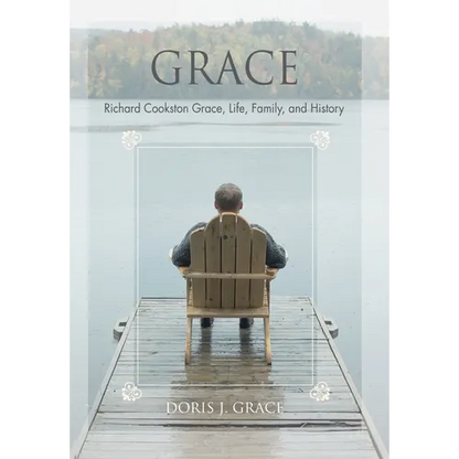 Grace: Richard Cookston Grace, Life, Family, and History - Hardcover