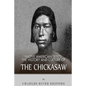 Native American Tribes: The History and Culture of the Chickasaw - Paperback