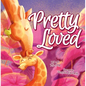Pretty Loved - Hardcover