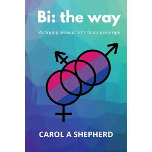 Bi the Way: Pastoring Bisexual Christians in Europe - Paperback