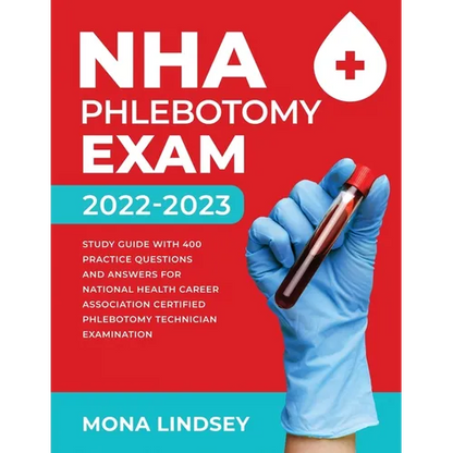 NHA Phlebotomy Exam 2022-2023: Study Guide with 400 Practice Questions and Answers for National Healthcareer Association Certified Phlebotomy Technici - Paperback