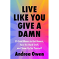 Live Like You Give a Damn: 25 Bold Moves to Get Honest, Face the Hard Stuff, and Show Up for Yourself - Paperback