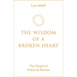 The Wisdom of a Broken Heart: The Gospel of Yeshua & Mariam - Hardcover