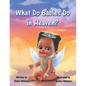 What Do Babies Do in Heaven? - Paperback