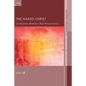 The Naked Christ: An Atonement Model for a Body-Obsessed Culture - Hardcover