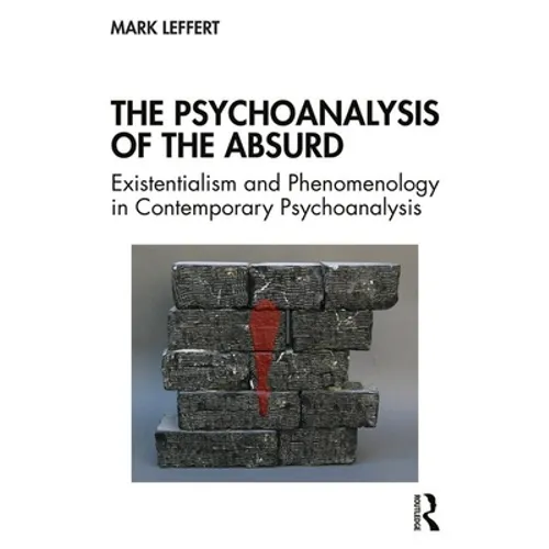 The Psychoanalysis of the Absurd: Existentialism and Phenomenology in Contemporary Psychoanalysis - Paperback