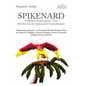 Spikenard -A Woman Anoints Jesus's feet - Did She Use the Spikenard of Aromatherapy?: Nardostachys jatamansi - An Essential Oil And Medicinal Plant fo - Paperback