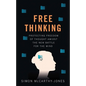 Freethinking: Protecting Freedom of Thought Amidst the New Battle for the Mind - Hardcover