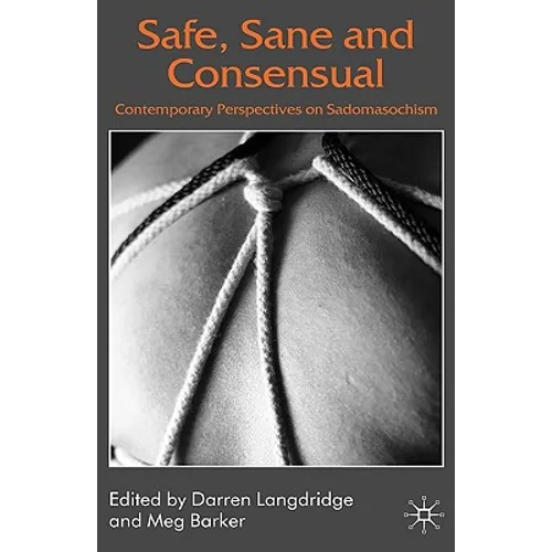 Safe, Sane and Consensual: Contemporary Perspectives on Sadomasochism - Hardcover