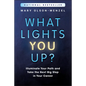 What Lights You Up?: Illuminate Your Path and Take the Next Big Step in Your Career - Paperback