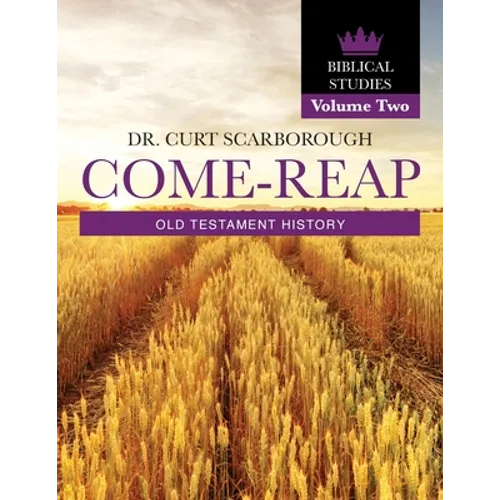 Come - Reap Biblical Studies Vol. 2: Old Testament History - Paperback