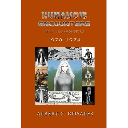 Humanoid Encounters 1970-1974: The Others amongst Us - Paperback