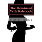 The Dominant Wife Rulebook: "guidelines for the submissive husband" - Paperback
