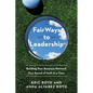 Fairways to Leadership(r): Building Your Business Network One Round of Golf at a Time - Paperback