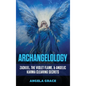 Archangelology: Zadkiel, The Violet Flame, & Angelic Karma Clearing Secrets - Hardcover