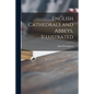 English Cathedrals and Abbeys, Illustrated - Paperback
