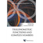 Trigonometric Functions and Complex Numbers: In Mathematical Olympiad and Competitions - Paperback