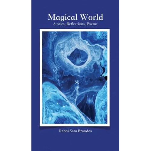 Magical World: Stories, Reflections, Poems - Hardcover