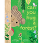 Can You Hug a Forest? - Hardcover