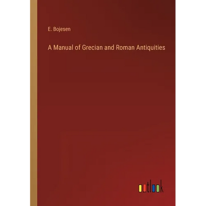 A Manual of Grecian and Roman Antiquities - Paperback