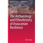 The Archaeology and Ethnohistory of Araucanian Resilience - Hardcover