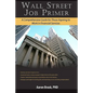 Wall Street Job Primer: A Comprehensive Guide for Those Aspiring to Work in Financial Services - Paperback