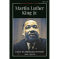 Martin Luther King Jr.: A Life in American History - Paperback
