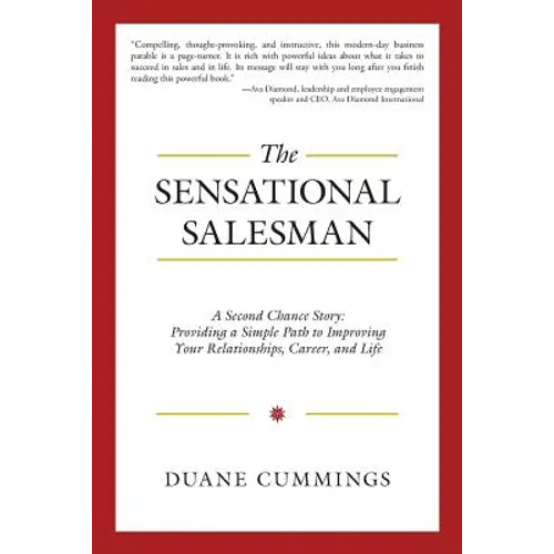 The Sensational Salesman: A Second Chance Story: Providing a Simple Path to Improving Your Relationships, Career, and Life - Paperback