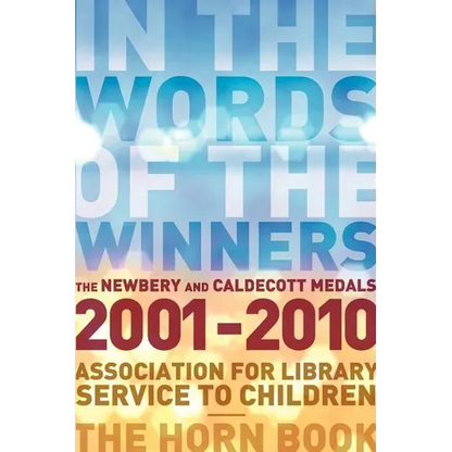 In the Words of the Winners: The Newbery and Caldecott Medals 2001-2010 - Paperback