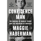 Confidence Man: The Making of Donald Trump and the Breaking of America - Paperback